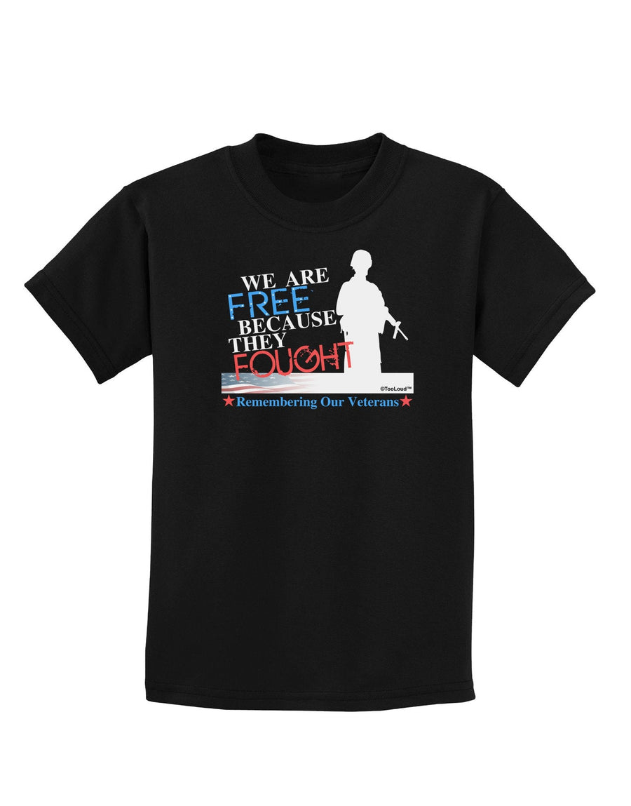 Because They Fought - Veterans Childrens Dark T-Shirt-Childrens T-Shirt-TooLoud-Black-X-Large-Davson Sales