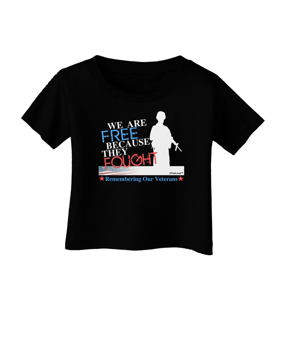 Because They Fought - Veterans Infant T-Shirt Dark-Infant T-Shirt-TooLoud-Black-18-Months-Davson Sales