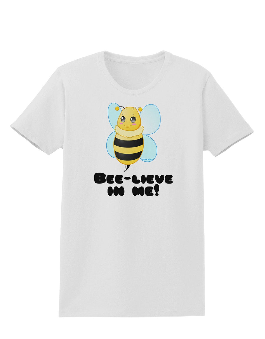 Bee-lieve In Me Womens T-Shirt-Womens T-Shirt-TooLoud-White-XXXX-Large-Davson Sales