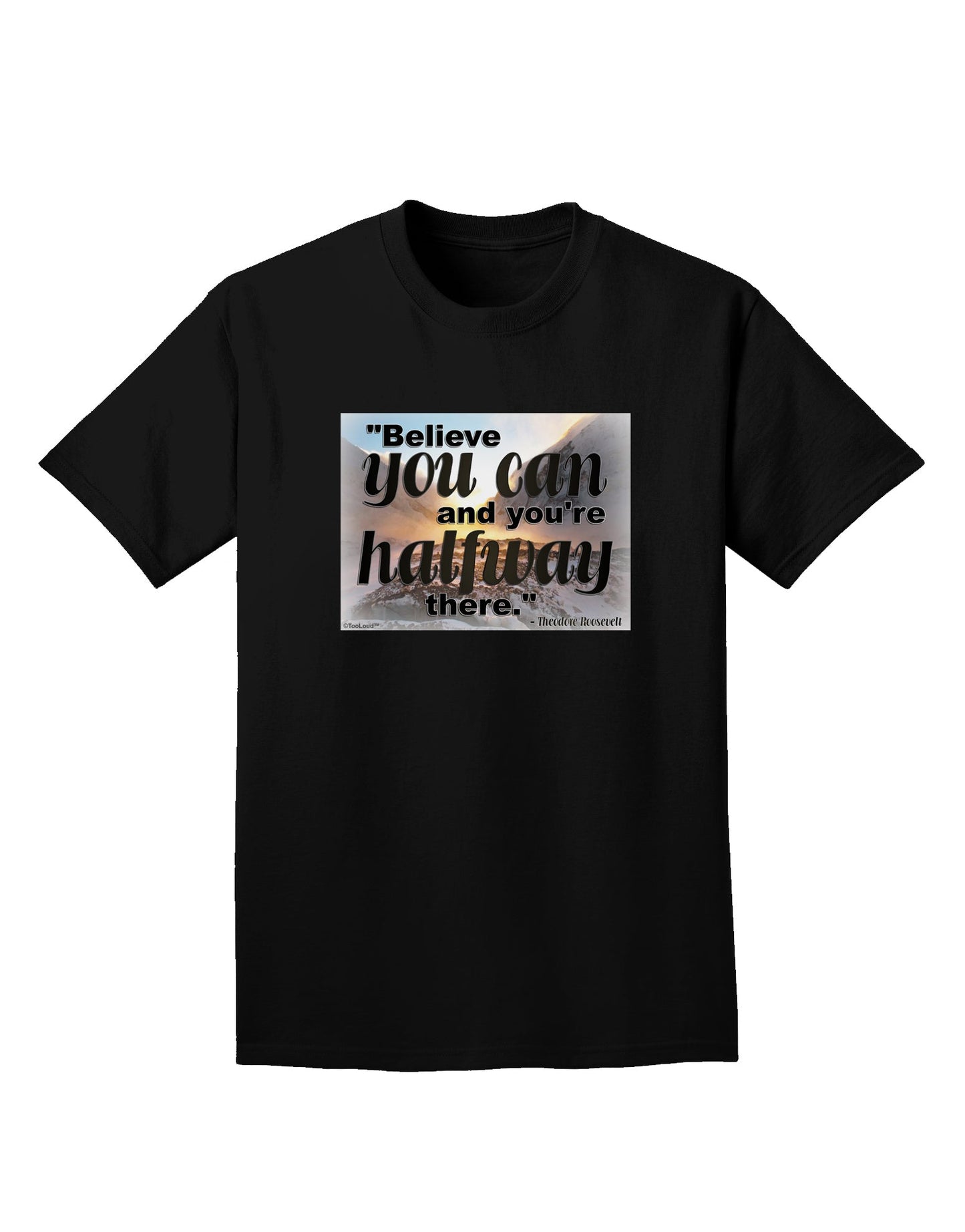 Believe You Can T Roosevelt Adult Dark T-Shirt by TooLoud-Mens T-Shirt-TooLoud-Black-Small-Davson Sales