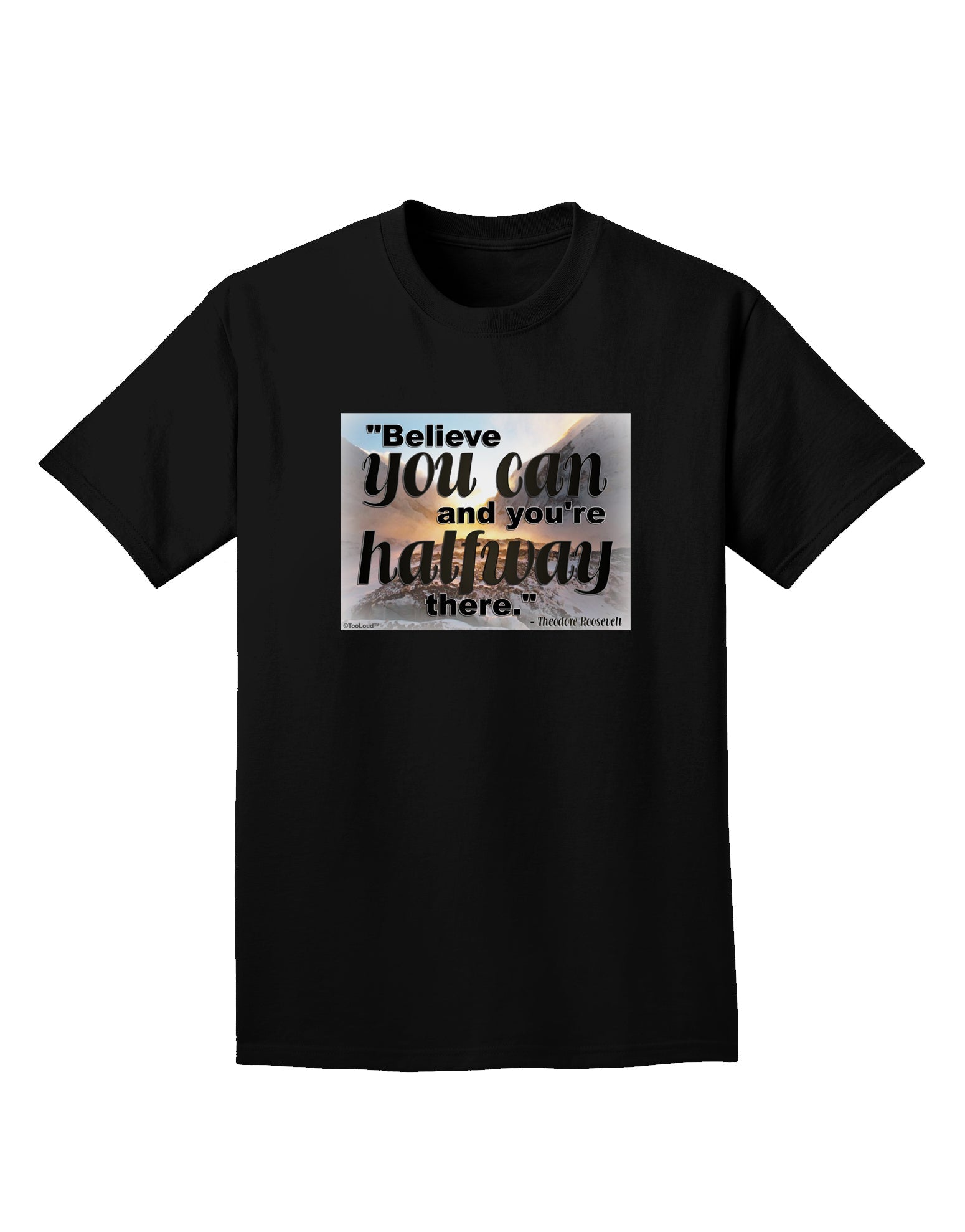 Believe You Can T Roosevelt Adult Dark T-Shirt by TooLoud-Mens T-Shirt-TooLoud-Black-Small-Davson Sales