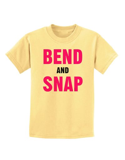 Bend and Snap Pink Text Childrens T-Shirt-Childrens T-Shirt-TooLoud-Daffodil-Yellow-X-Small-Davson Sales