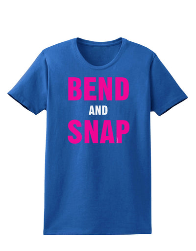 Bend and Snap Pink Text Womens Dark T-Shirt-TooLoud-Royal-Blue-X-Small-Davson Sales