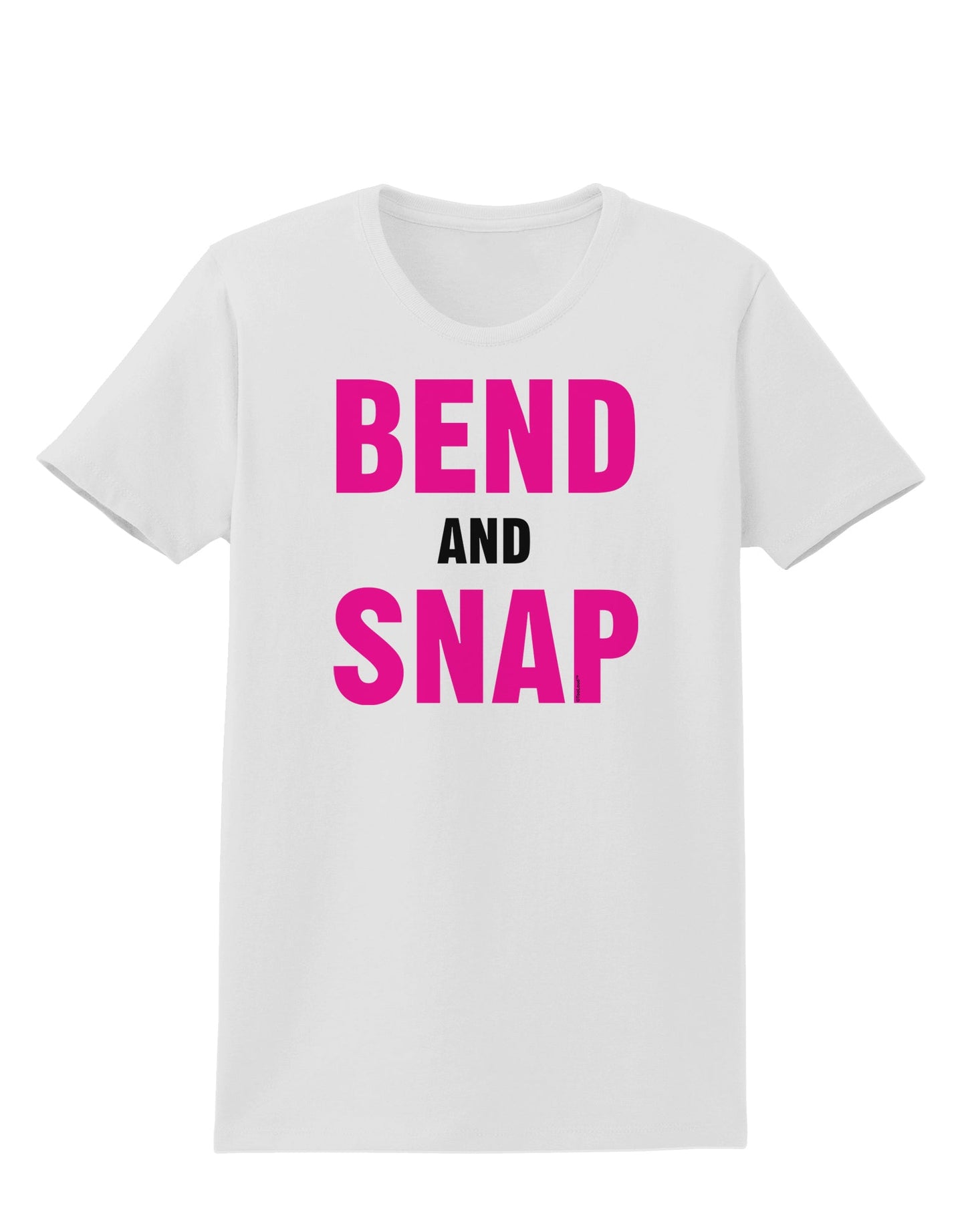 Bend and Snap Pink Text Womens T-Shirt-Womens T-Shirt-TooLoud-White-X-Small-Davson Sales