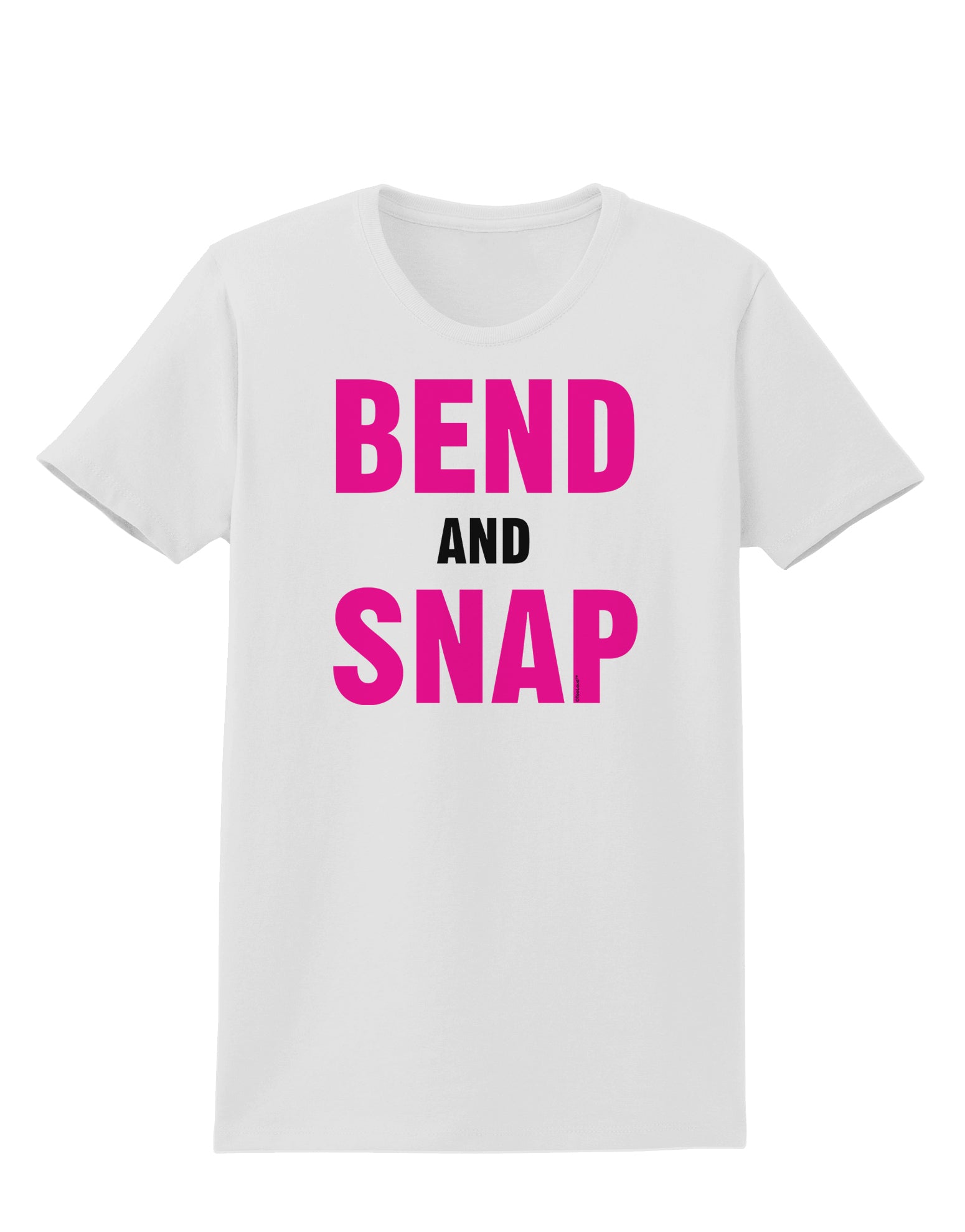 Bend and Snap Pink Text Womens T-Shirt-Womens T-Shirt-TooLoud-White-X-Small-Davson Sales