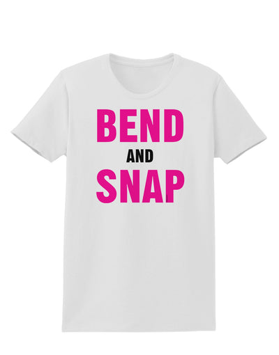 Bend and Snap Pink Text Womens T-Shirt-Womens T-Shirt-TooLoud-White-X-Small-Davson Sales