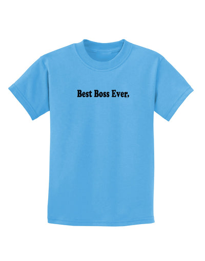 Best Boss Ever Text - Boss Day Childrens T-Shirt-Childrens T-Shirt-TooLoud-Aquatic-Blue-X-Small-Davson Sales