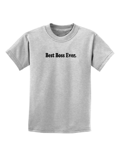 Best Boss Ever Text - Boss Day Childrens T-Shirt-Childrens T-Shirt-TooLoud-AshGray-X-Small-Davson Sales