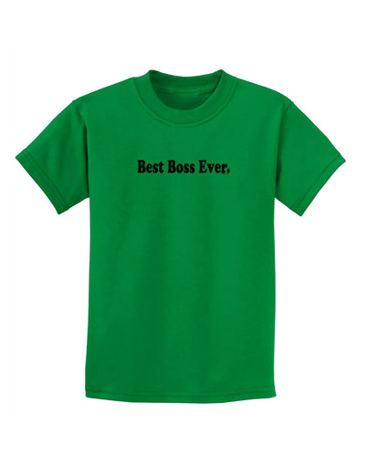 Best Boss Ever Text - Boss Day Childrens T-Shirt-Childrens T-Shirt-TooLoud-Kelly-Green-X-Small-Davson Sales