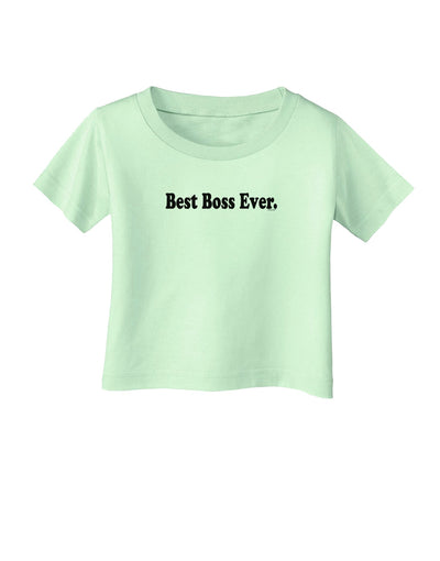 Best Boss Ever Text - Boss Day Infant T-Shirt-Infant T-Shirt-TooLoud-Light-Green-06-Months-Davson Sales