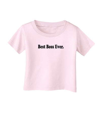 Best Boss Ever Text - Boss Day Infant T-Shirt-Infant T-Shirt-TooLoud-Light-Pink-06-Months-Davson Sales