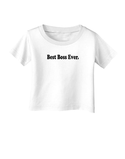 Best Boss Ever Text - Boss Day Infant T-Shirt-Infant T-Shirt-TooLoud-White-06-Months-Davson Sales