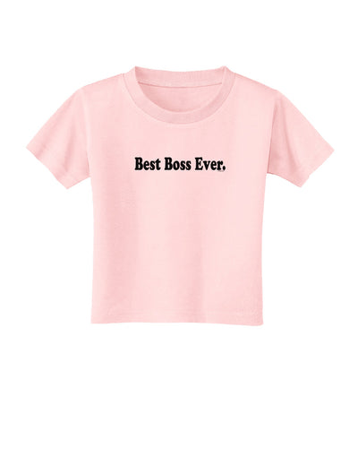 Best Boss Ever Text - Boss Day Toddler T-Shirt-Toddler T-Shirt-TooLoud-Light-Pink-2T-Davson Sales