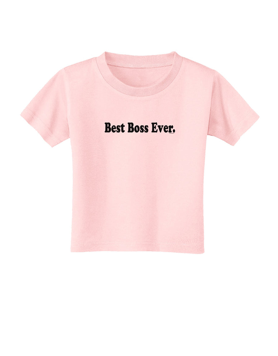 Best Boss Ever Text - Boss Day Toddler T-Shirt-Toddler T-Shirt-TooLoud-White-2T-Davson Sales