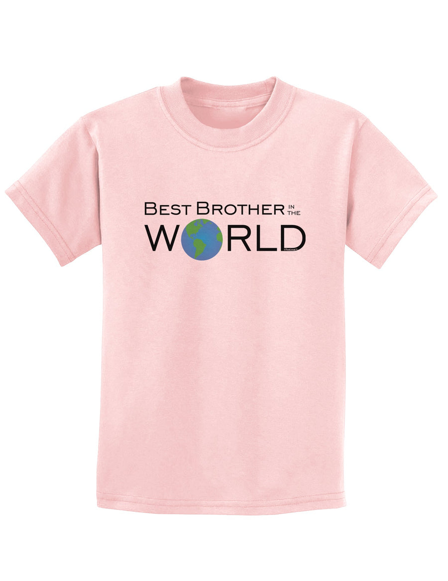 Best Brother in the World Childrens T-Shirt-Childrens T-Shirt-TooLoud-White-X-Small-Davson Sales