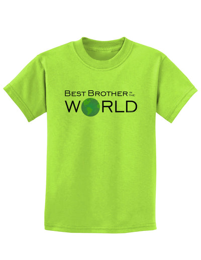 Best Brother in the World Childrens T-Shirt-Childrens T-Shirt-TooLoud-Lime-Green-X-Small-Davson Sales