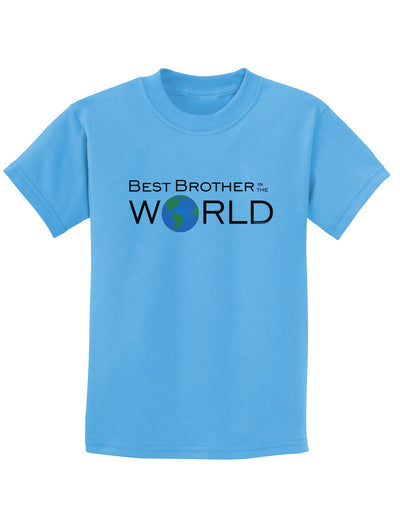 Best Brother in the World Childrens T-Shirt-Childrens T-Shirt-TooLoud-Aquatic-Blue-X-Small-Davson Sales