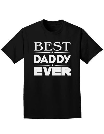 Best Daddy Ever Adult Dark T-Shirt-Mens T-Shirt-TooLoud-Black-Small-Davson Sales