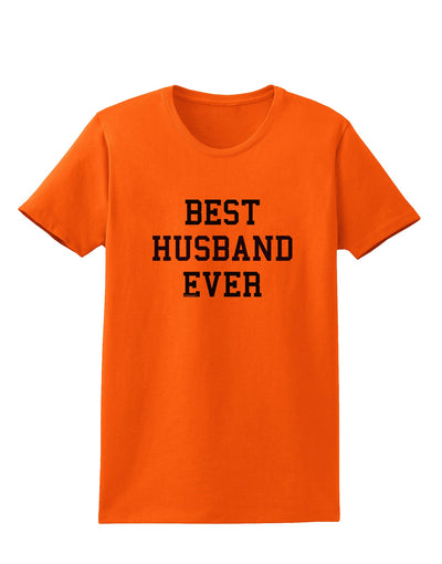 Best Husband Ever Womens T-Shirt-Womens T-Shirt-TooLoud-Orange-X-Small-Davson Sales