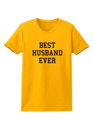 Best Husband Ever Womens T-Shirt-Womens T-Shirt-TooLoud-Gold-X-Small-Davson Sales