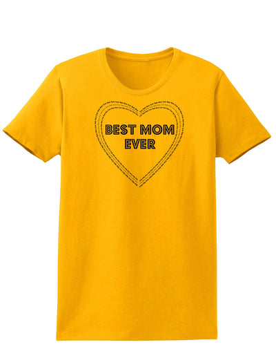 Best Mom Ever Heart Text Womens T-Shirt-Womens T-Shirt-TooLoud-Gold-X-Small-Davson Sales