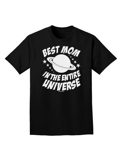 Best Mom in the Entire Universe Adult Dark T-Shirt by TooLoud-Mens T-Shirt-TooLoud-Black-Small-Davson Sales