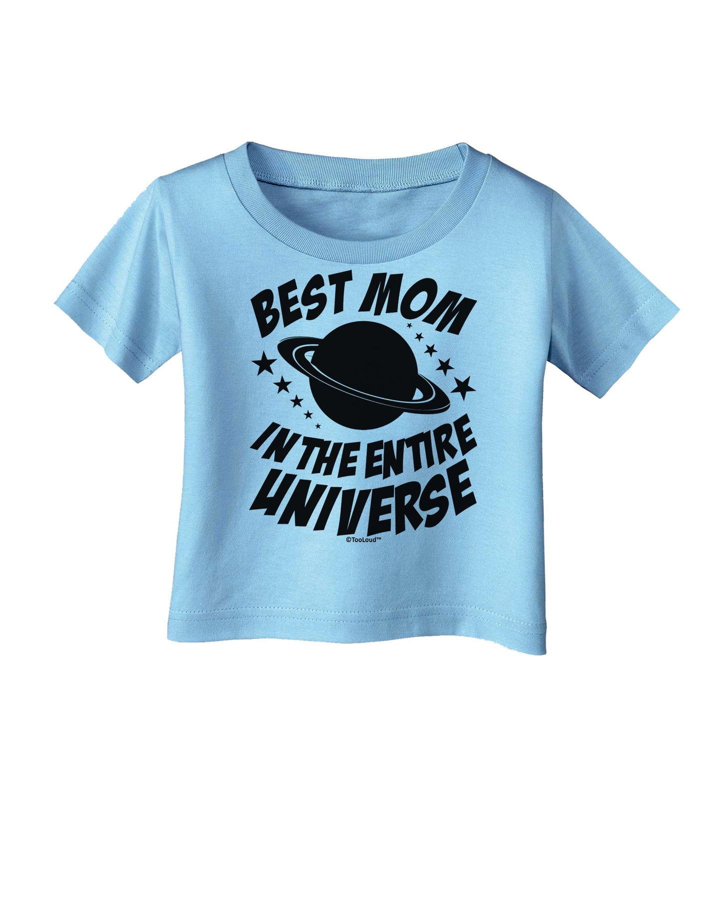 Best Mom in the Entire Universe Infant T-Shirt by TooLoud-Infant T-Shirt-TooLoud-Aquatic-Blue-06-Months-Davson Sales