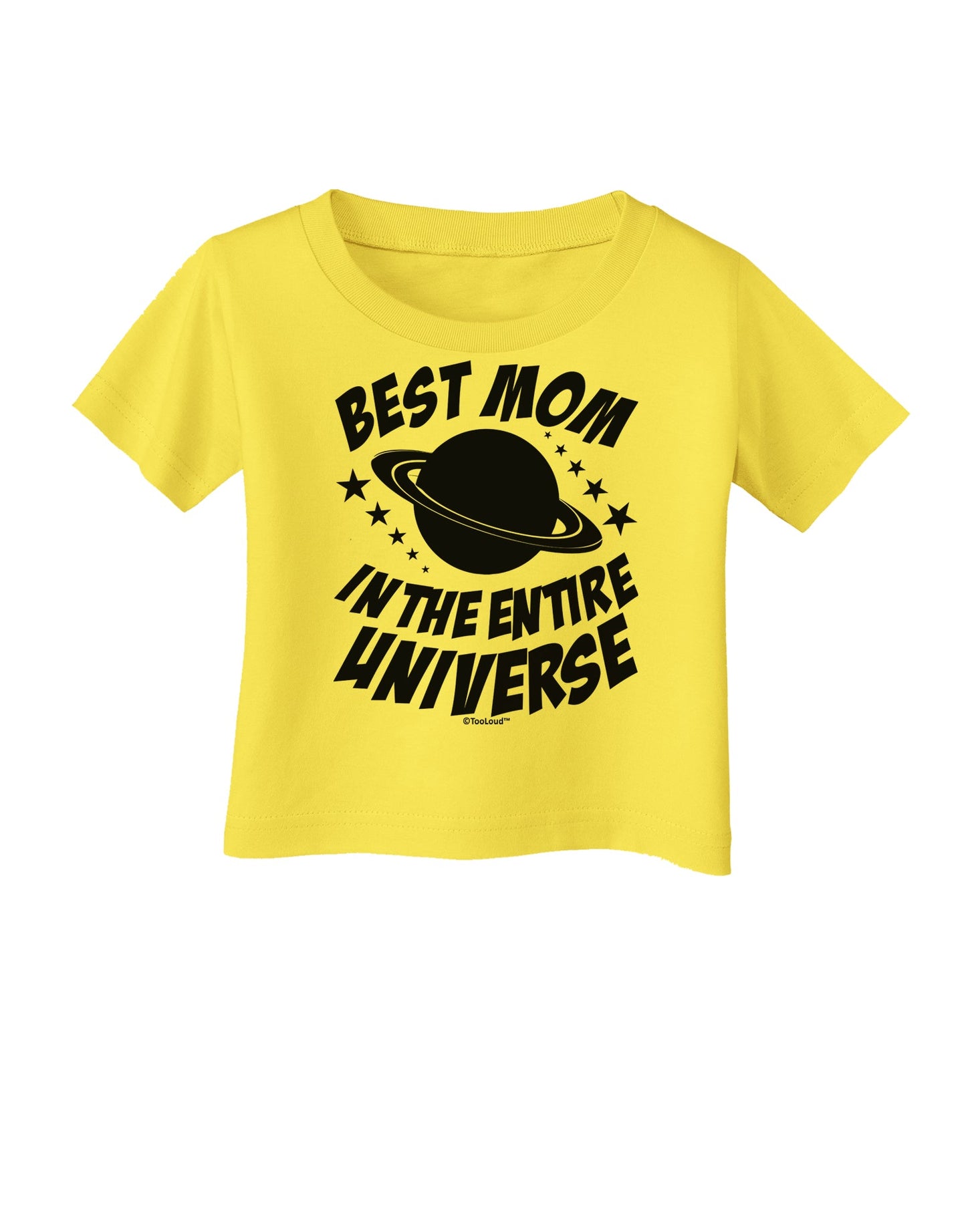 Best Mom in the Entire Universe Infant T-Shirt by TooLoud-Infant T-Shirt-TooLoud-Yellow-06-Months-Davson Sales