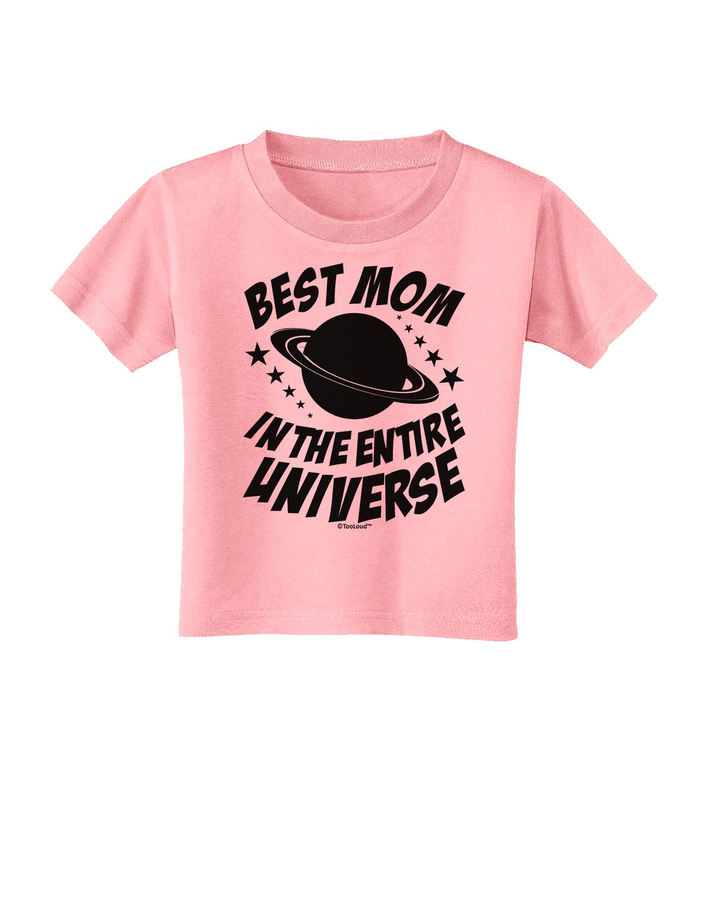 Best Mom in the Entire Universe Toddler T-Shirt by TooLoud-Toddler T-Shirt-TooLoud-Candy-Pink-2T-Davson Sales