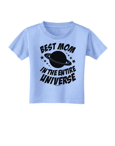 Best Mom in the Entire Universe Toddler T-Shirt by TooLoud-Toddler T-Shirt-TooLoud-Aquatic-Blue-2T-Davson Sales