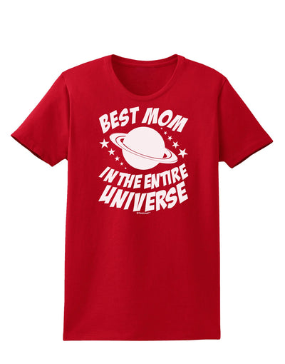 Best Mom in the Entire Universe Womens Dark T-Shirt by TooLoud-Womens T-Shirt-TooLoud-Red-X-Small-Davson Sales