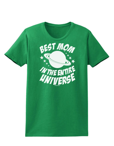 Best Mom in the Entire Universe Womens Dark T-Shirt by TooLoud-Womens T-Shirt-TooLoud-Kelly-Green-X-Small-Davson Sales