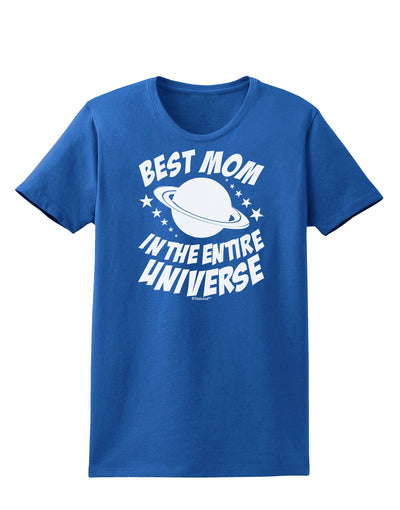 Best Mom in the Entire Universe Womens Dark T-Shirt by TooLoud-Womens T-Shirt-TooLoud-Royal-Blue-X-Small-Davson Sales