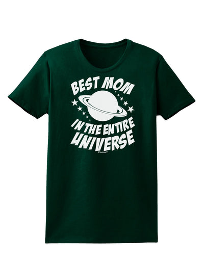 Best Mom in the Entire Universe Womens Dark T-Shirt by TooLoud-Womens T-Shirt-TooLoud-Forest-Green-Small-Davson Sales