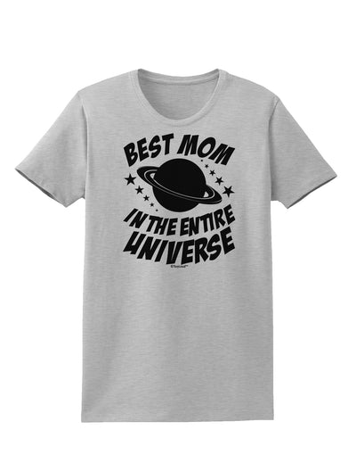 Best Mom in the Entire Universe Womens T-Shirt by TooLoud-Womens T-Shirt-TooLoud-AshGray-X-Small-Davson Sales