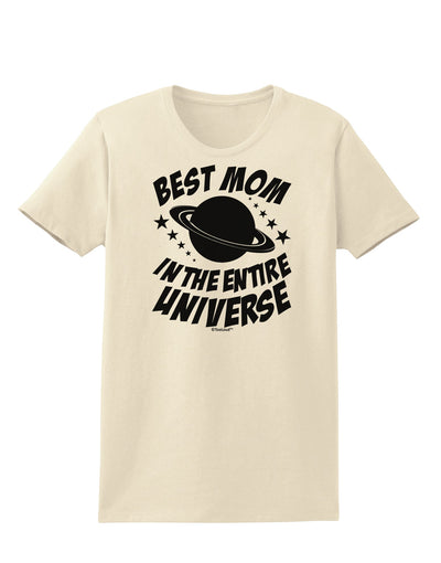 Best Mom in the Entire Universe Womens T-Shirt by TooLoud-Womens T-Shirt-TooLoud-Natural-X-Small-Davson Sales