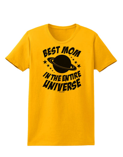 Best Mom in the Entire Universe Womens T-Shirt by TooLoud-Womens T-Shirt-TooLoud-Gold-X-Small-Davson Sales