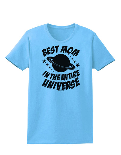 Best Mom in the Entire Universe Womens T-Shirt by TooLoud-Womens T-Shirt-TooLoud-Aquatic-Blue-X-Small-Davson Sales