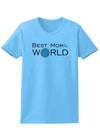 Best Mom in the World Womens T-Shirt-Womens T-Shirt-TooLoud-Aquatic-Blue-X-Small-Davson Sales