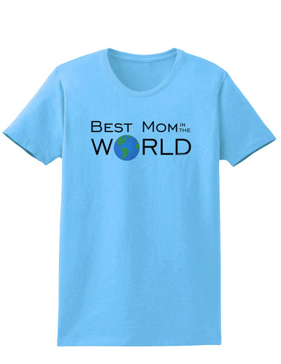 Best Mom in the World Womens T-Shirt-Womens T-Shirt-TooLoud-Aquatic-Blue-X-Small-Davson Sales