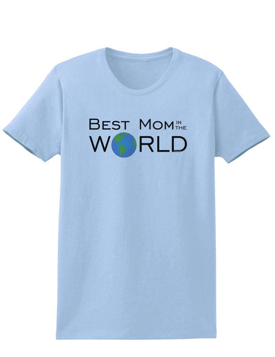 Best Mom in the World Womens T-Shirt-Womens T-Shirt-TooLoud-Light-Blue-X-Small-Davson Sales