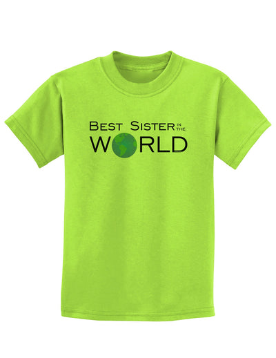 Best Sister in the World Childrens T-Shirt-Childrens T-Shirt-TooLoud-Lime-Green-X-Small-Davson Sales