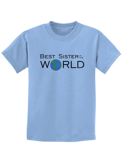 Best Sister in the World Childrens T-Shirt-Childrens T-Shirt-TooLoud-Light-Blue-X-Small-Davson Sales