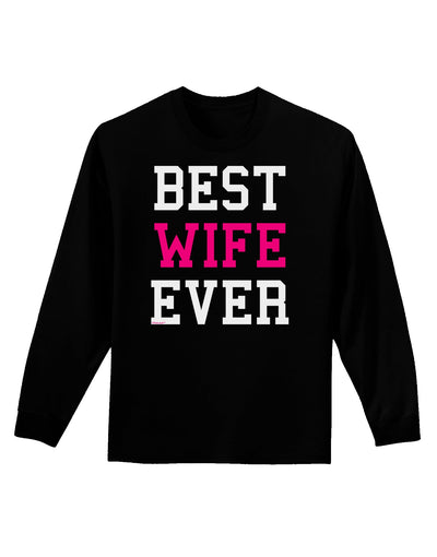 Best Wife Ever Adult Long Sleeve Dark T-Shirt-TooLoud-Black-Small-Davson Sales