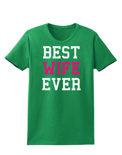 Best Wife Ever Womens Dark T-Shirt-TooLoud-Kelly-Green-X-Small-Davson Sales