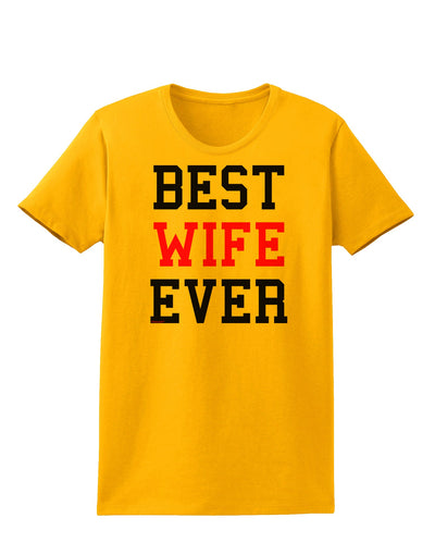 Best Wife Ever Womens T-Shirt-Womens T-Shirt-TooLoud-Gold-X-Small-Davson Sales