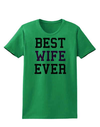 Best Wife Ever Womens T-Shirt-Womens T-Shirt-TooLoud-Kelly-Green-X-Small-Davson Sales