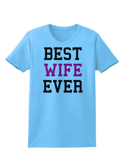 Best Wife Ever Womens T-Shirt-Womens T-Shirt-TooLoud-Aquatic-Blue-X-Small-Davson Sales