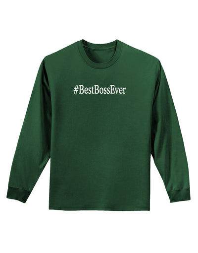 #BestBossEver Text - Boss Day Adult Long Sleeve Dark T-Shirt-TooLoud-Dark-Green-Small-Davson Sales