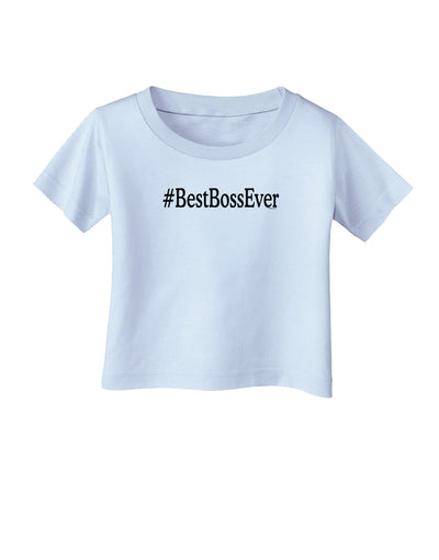 #BestBossEver Text - Boss Day Infant T-Shirt-Infant T-Shirt-TooLoud-Light-Blue-06-Months-Davson Sales